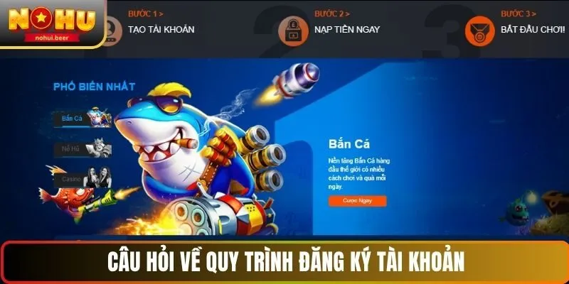 Câu hỏi về quy trình đăng ký tài khoản NOHU