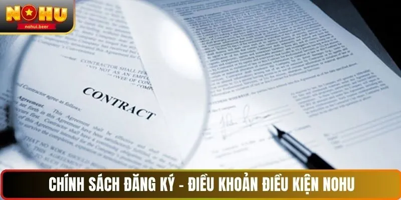 Chính sách đăng ký - điều khoản điều kiện NOHU Chính sách đăng ký - điều khoản điều kiện NOHU