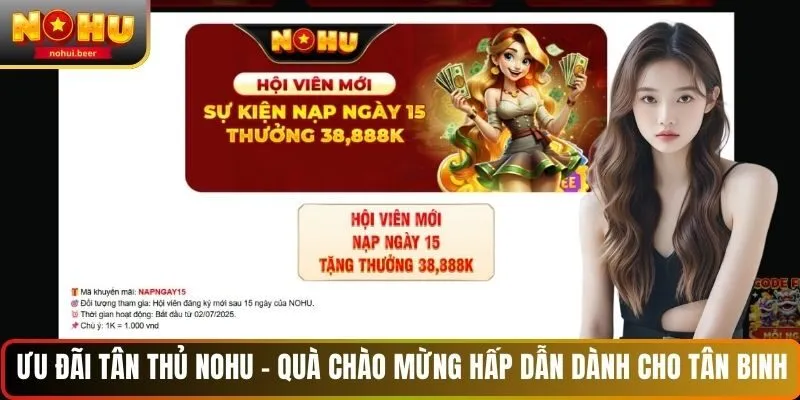 Ưu đãi tân thủ NOHU - Quà chào mừng hấp dẫn dành cho tân binh Ưu đãi tân thủ NOHU - Quà chào mừng hấp dẫn dành cho tân binh